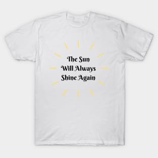 The Sun Always Shines Again T-Shirt